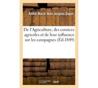 André Marie Jea de l'Agriculture, Des Comices Agricoles Et de Leur I (Tascabile)
