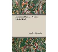 Andre Maurois Alexandre Dumas - A Great Life In Brief (Tascabile)