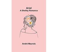 André Maurois Ariel; A Shelley Romance (Tascabile)