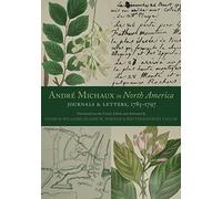 André Michaux in North America: Journals and Letters 1785-1797