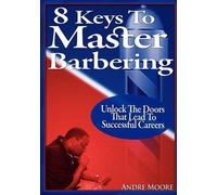 Andre Moore 8 Keys to Master Barbering (Tascabile)