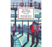 André Naffis-Sahely Ten Poems about Trains (Tascabile)