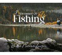 Andre Nieuwenhuizen I Dreamed of Fly Fishing (Copertina rigida)