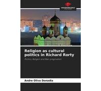 Andre Oliva Donadia Religion as cultural politics in Richard Rorty (Tascabile)