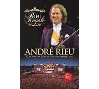Andre Rieu - Rieu Royale/Coronation Concert Live in Amsterdam