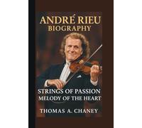 ANDRÉ RIEU: STRINGS OF PASSION MELODY OF THE HEART