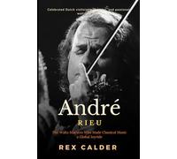 André Rieu: The Waltz Maestro Who Made Classical Music a Global Joyride (A Story That Mattered - One That Left an Impression)