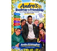 Andre’s Roadmap to Friendship: How to make friends and stay connected, one step at a time.