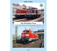 André Sc Der Eisenbahn-Virus: 40 Jahr voller Abenteuer (Copertina rigida)