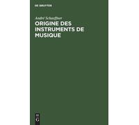 André Schaeffner Origine des instruments de musique (Copertina rigida)
