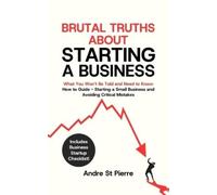 Andre St Pierre Brutal Truths About Starting a Business (Tascabile)