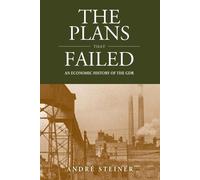 André Steiner The Plans That Failed (Tascabile) Studies in German History