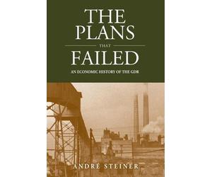 André Steiner The Plans That Failed (Tascabile) Studies in German History