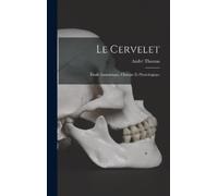 André Thomas Le Cervelet: Étude Anatomique, Clinique Et Physiologiqu (Tascabile)