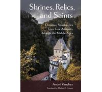 André Vauchez Shrines, Relics, and Saints (Copertina rigida)