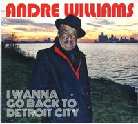 Andre Williams - I Wanna Go Back To Detroit City - Cd
