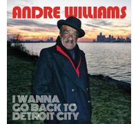 Andre Williams I Wanna Go Back to Detroit City (CD) Album