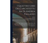 Andrea 1508-1580 Palladio Chr I quattro libri dell'architettu (Copertina rigida)