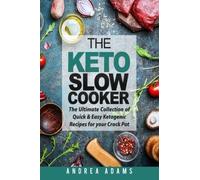 Andrea Adams Jo The Keto Slow Cooker: The Ultimate Collection of Qui (Audiobook)