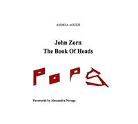 Andrea Aguzzi John Zorn The Book Of Heads (Tascabile)
