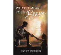 Andrea Andersen What It Means To Be Brave (Tascabile) What It Means