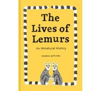 Andrea Antinori The Lives of Lemurs (Copertina rigida) Curious Creatures