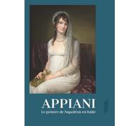 Andrea Appiani: Le peintre de Napoléon en Italie