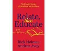 Andrea Avey Rick Holmes Relate, Then Educate (Tascabile)