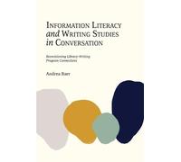Andrea Baer Information Literacy and Writing Studies in Conversation (Tascabile)