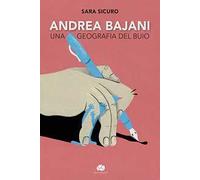 Andrea Bajani. Una geografia del buio