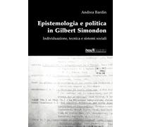 Andrea Bardin Epistemologia E Politica in Gilbert Simondon. (Tascabile)