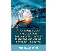 Andrea Barrett Innovation Policy Formulation for Socioeconomic Trans (Tascabile)