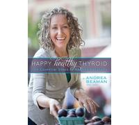 Andrea Beaman Happy Healthy Thyroid - The Essential Steps to Healing (Tascabile)