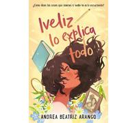Andrea Beatriz Arang Iveliz lo explica todo / Iveliz Explains It Al (Tascabile)