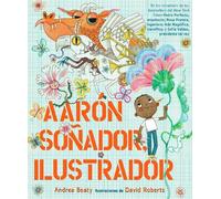 Andrea Beaty Aarón Soñador, ilustrador / Aaron Slater, Illust (Copertina rigida)