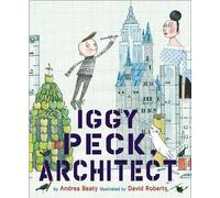 Andrea Beaty Iggy Peck, Architect (Copertina rigida)