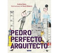 Andrea Beaty Pedro Perfecto, arquitecto / Iggy Peck, Architec (Copertina rigida)