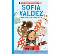 Andrea Beaty Sofia Valdez and the Vanishing Vote (Copertina rigida) Questioneers