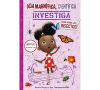 Andrea Beaty Th Ada Magnífica, científica, investiga: ¡Todo sobre lo (Tascabile)