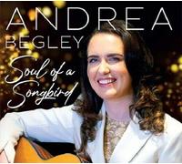 Andrea Begley - Andrea Begley - Soul Of A Songbird CD