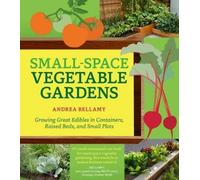 Andrea Bellamy Small-Space Vegetable Gardens (Tascabile)