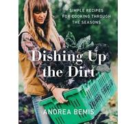 Andrea Bemis Dishing Up the Dirt (Copertina rigida) Farm-To-Table Cookbooks