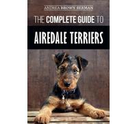 Andrea Berman The Complete Guide to Airedale Terriers (Tascabile)