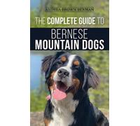 Andrea Berman The Complete Guide to Bernese Mountain Dogs (Copertina rigida)