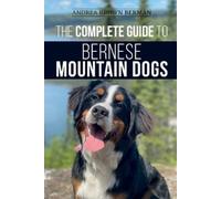 Andrea Berman The Complete Guide to Bernese Mountain Dogs (Tascabile)