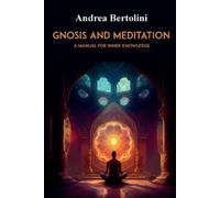 Andrea Bertolini Gnosis and Meditation (Tascabile)
