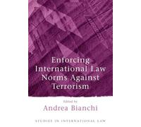 Andrea Bianchi Enforcing International Law Norms Against Terrorism (Tascabile)