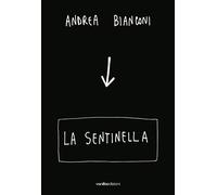 Andrea Bianconi. La sentinella - [Vanillaedizioni]