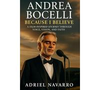 Andrea Bocelli Because I Believe: A Film-Inspired Journey Through Voice, Vision, and Faith
