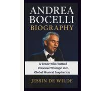 ANDREA BOCELLI BIOGRAPHY: A Tenor Who Turned Personal Triumph into Global Musical Inspiration